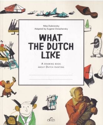 What the Dutch Like. A drawing book about Dutch (мягк.обл.)