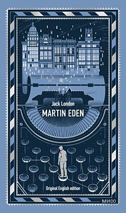 Martin Eden. Original English edition (серия Вечные истории)