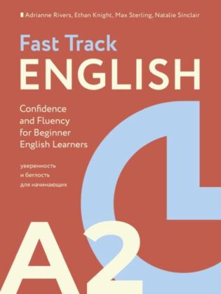 Fast Track English A2: уверенность и беглость для начинающих (Confidence and Fluency for Beginner English Learners) (мягк.обл.)